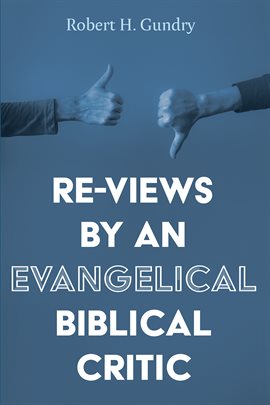 Cover image for Re-Views by an Evangelical Biblical Critic