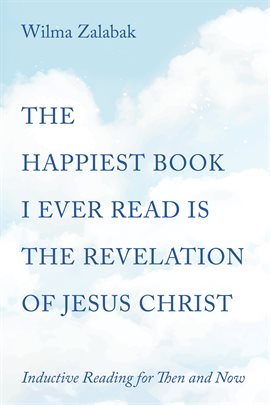 Imagen de portada para The Happiest Book I Ever Read Is the Revelation of Jesus Christ
