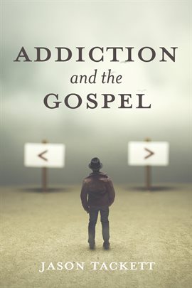 Cover image for Addiction and the Gospel