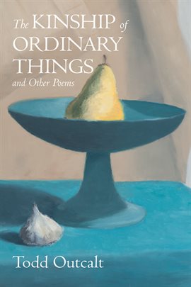 Cover image for The Kinship of Ordinary Things and Other Poems