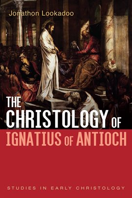 Imagen de portada para The Christology of Ignatius of Antioch