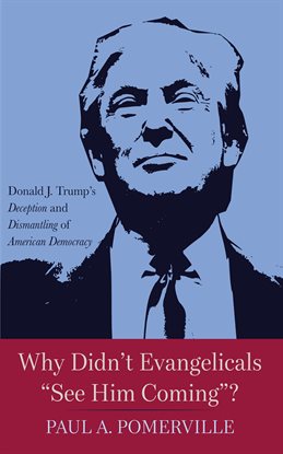 Cover image for Why Didn't Evangelicals "See Him Coming"?