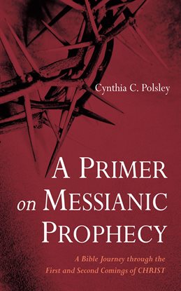 Cover image for A Primer on Messianic Prophecy