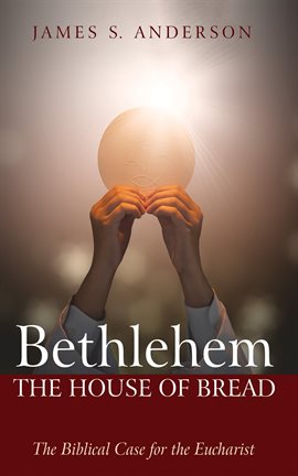 Cover image for Bethlehem: The House of Bread