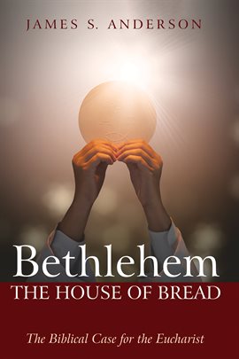 Cover image for Bethlehem: The House of Bread