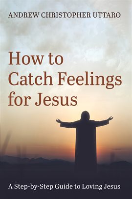 Imagen de portada para How to Catch Feelings for Jesus