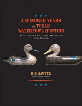 Cover image for Hundred Years of Texas Waterfowl Hunting