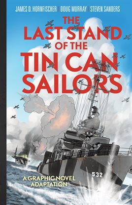 The Last Stand of Tin Can Sailors: The Extraordinary World War II Story of the U.S. Navy's Finest Ho