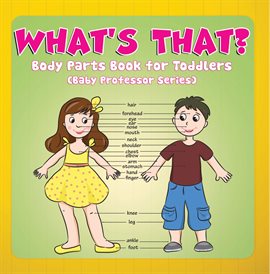 Cover image for What's That? Body Parts Book for Toddlers (Baby Professor Series)
