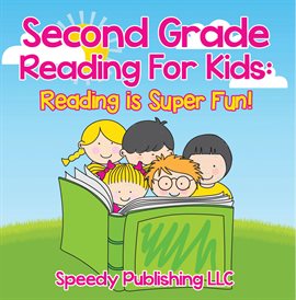Cover image for Second Grade Reading For Kids: Reading is Super Fun!