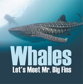 Cover image for Whales - Let's Meet Mr. Big Fins