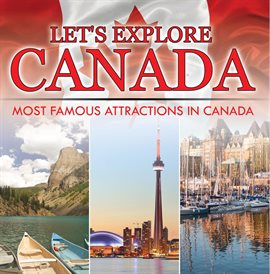 Cover image for Let's Explore Canada (Most Famous Attractions in Canada)