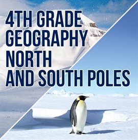 Imagen de portada para 4th Grade Geography: North and South Poles