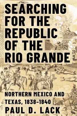 Cover image for Searching for the Republic of the Rio Grande