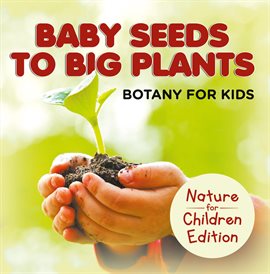 Imagen de portada para Baby Seeds To Big Plants