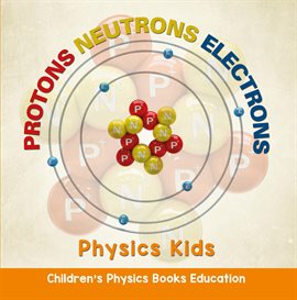 Cover image for Protons Neutrons Electrons