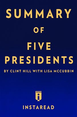Cover image for Summary of Five Presidents by Clint Hill with Lisa McCubbin Includes Analysis