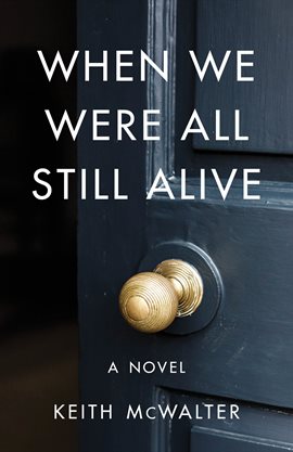 Cover image for When We Were All Still Alive