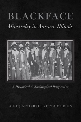 Cover image for Black Face Minstelsy in Aurora, Illinois