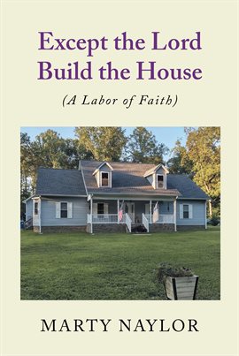 Cover image for Except the Lord Build the House