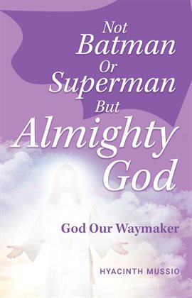 Cover image for Not Batman Or Superman But Almighty God