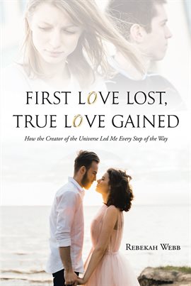 Cover image for First Love Lost, True Love Gained