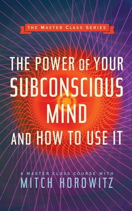 Cover image for The Power of Your Subconscious Mind and How to Use It