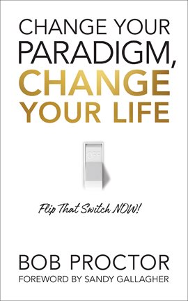 Cover image for Change Your Paradigm, Change Your Life