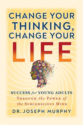 Cover image for Change Your Thinking, Change Your Life