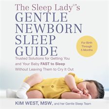 Imagen de portada para The Sleep Lady®'s Gentle Newborn Sleep Guide
