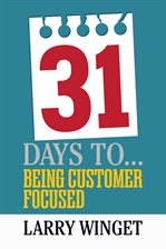 Cover image for 31 Days to Being Customer Focused