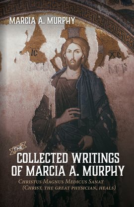 Imagen de portada para The Collected Writings of Marcia A. Murphy