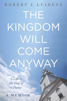 Cover image for The Kingdom Will Come Anyway