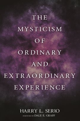 Imagen de portada para The Mysticism of Ordinary and Extraordinary Experience