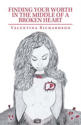 Cover image for Finding Your Worth in the Middle of a Broken Heart