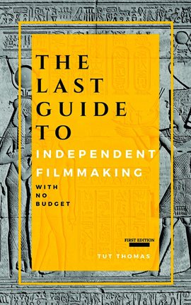 Cover image for The Last Guide To Independent Filmmaking