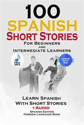Cover image for 100 Spanish Short Stories for Beginners Learn Spanish with Stories Including Audio