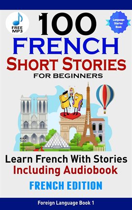 Cover image for 100 French Short Stories for Beginners Learn French with Stories Including Audiobook