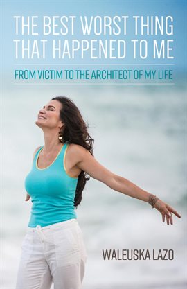 Cover image for The Best Worst Thing That Happened to Me