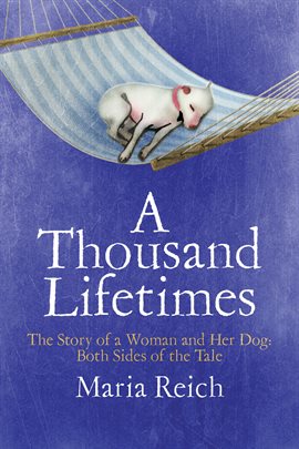 Imagen de portada para A Thousand LIfetimes: The Story of a Woman and Her Dog