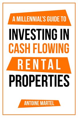 Cover image for A Millennial's Guide to Investing in Cash Flowing Rental Properties