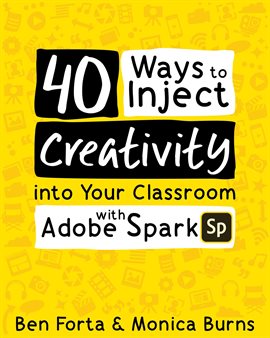 Imagen de portada para 40 Ways to Inject Creativity into Your Classroom with Adobe Spark Imagen de portada para 40 Ways to Inject Creativity into Your Classroom with Adobe Spark