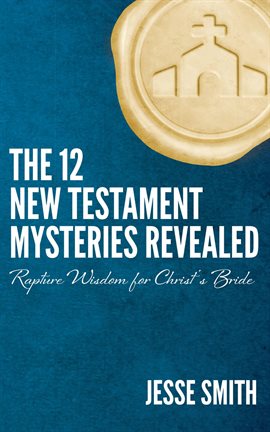 Cover image for The 12 New Testament Mysteries Revealed