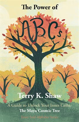 Cover image for The Power of ABCs: A Guide to Unlock Your Inner Ceiba