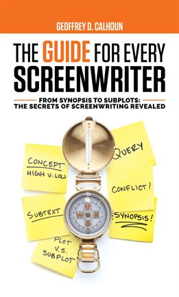 Cover image for The Guide for Every Screenwriter: From Synopsis to Subplots