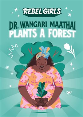 Cover image for Dr. Wangari Maathai Plants a Forest