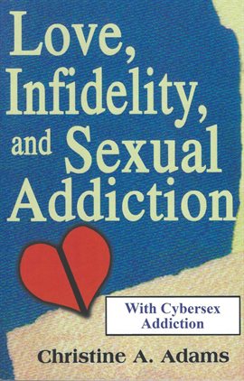 Cover image for Love, Infidelity, and Sexual Addiction