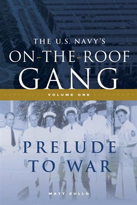 Cover image for The US Navy's On-the-Roof Gang, Volume I
