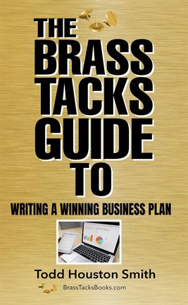 Cover image for The Brass Tacks Guide to Writing a Winning Business Plan