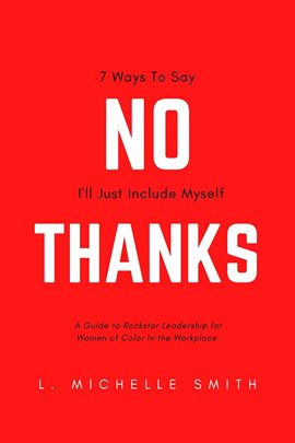Cover image for No Thanks, 7 Ways to Say I'll Just Include Myself